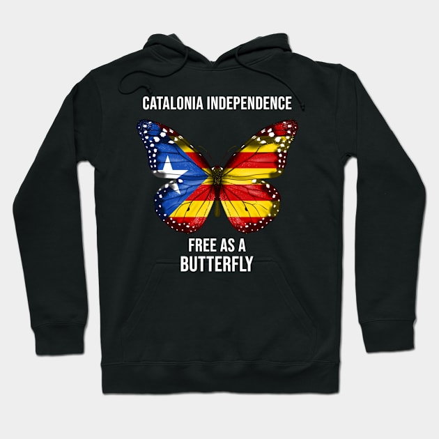 Catalan Flag  Catalonia Independence Free As A Butterfly Flag - Gift for Catalan From Catolonia Hoodie by Country Flags